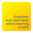 Days Inn Informational Sign - Employees must wash hands before returning to work (Yellow Square)